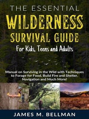 cover image of The Essential Wilderness Survival Guide for Kids, Teens and Adults